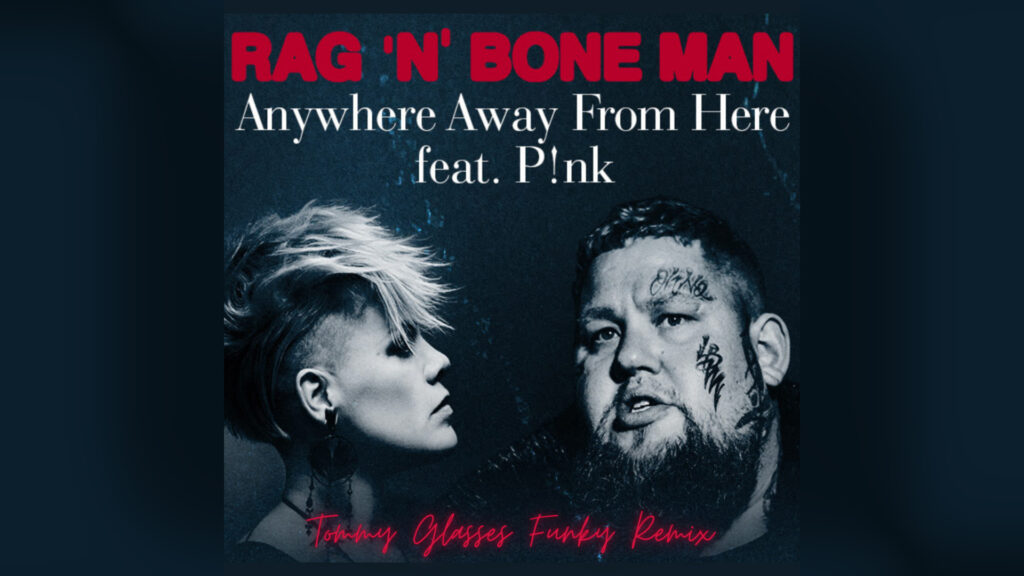 Rag'n'Bone Man, P!NK & The Shapeshifters - Anywhere Away from Here (Tommy Glasses Funky Remix)